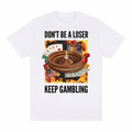 Shirt "Keep gambling"