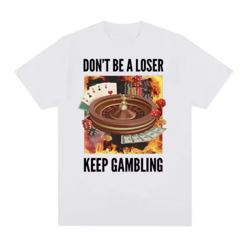Shirt "Keep gambling"