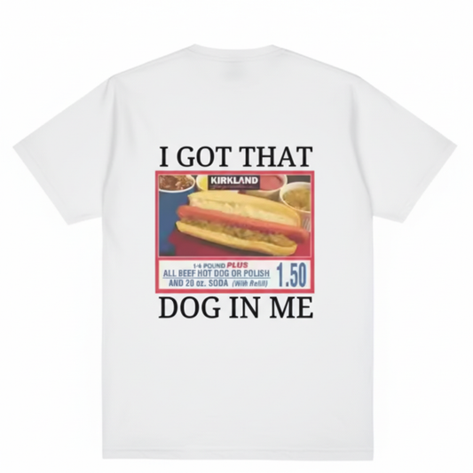 Shirt "I got that dog in me"